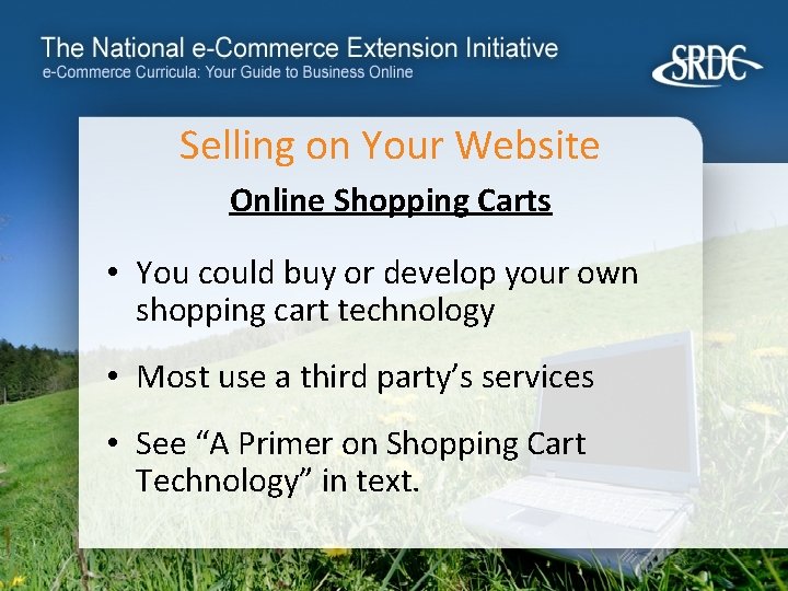 Selling on Your Website Online Shopping Carts • You could buy or develop your