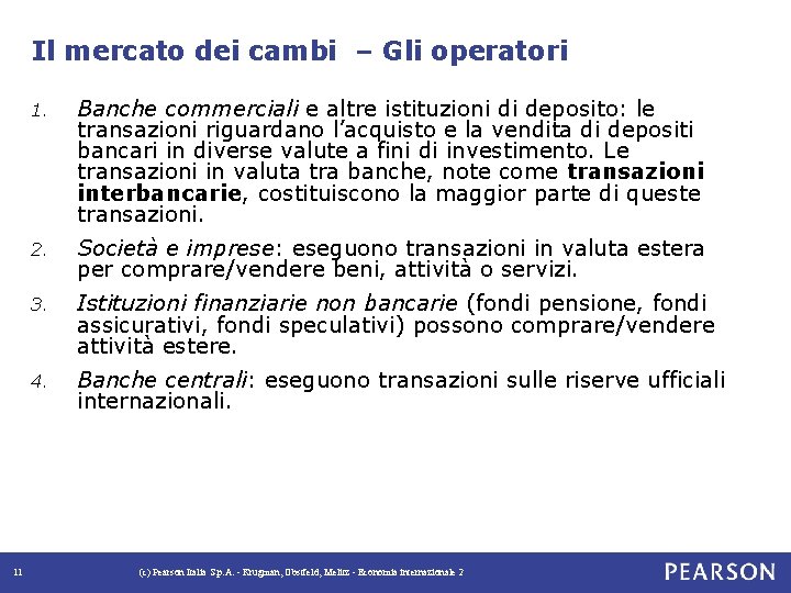 Il mercato dei cambi – Gli operatori 11 1. Banche commerciali e altre istituzioni