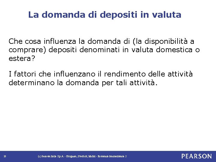 La domanda di depositi in valuta Che cosa influenza la domanda di (la disponibilità