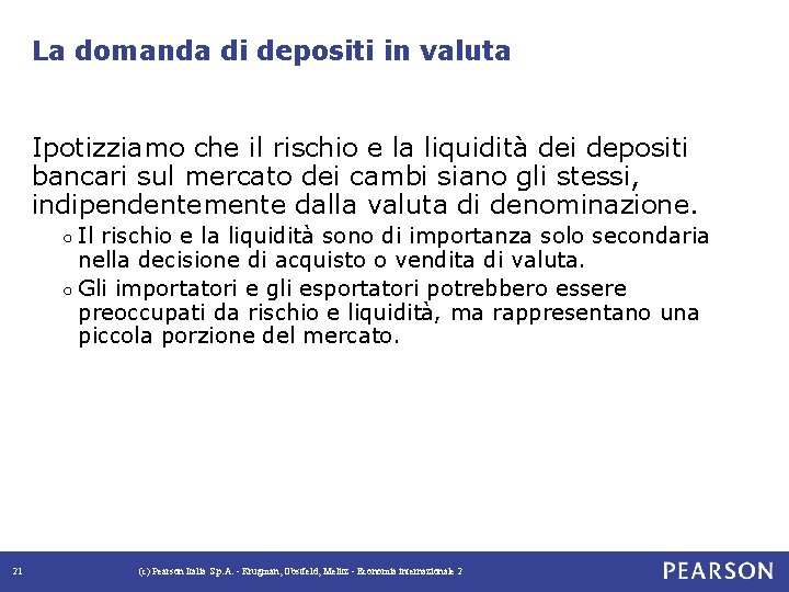 La domanda di depositi in valuta Ipotizziamo che il rischio e la liquidità dei