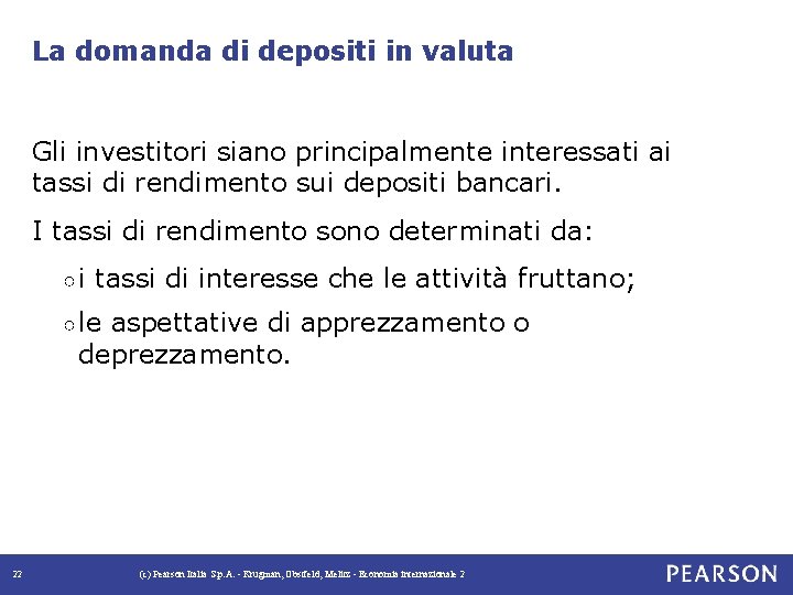 La domanda di depositi in valuta Gli investitori siano principalmente interessati ai tassi di