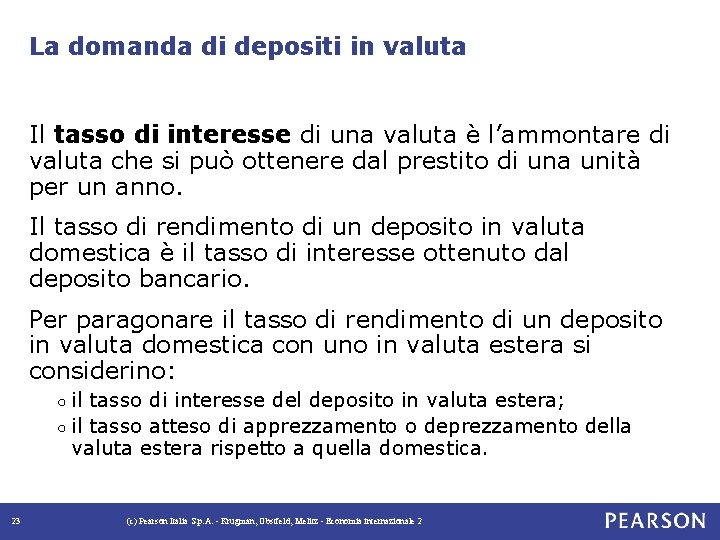 La domanda di depositi in valuta Il tasso di interesse di una valuta è