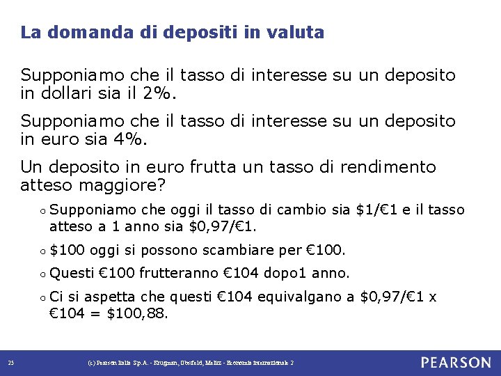 La domanda di depositi in valuta Supponiamo che il tasso di interesse su un