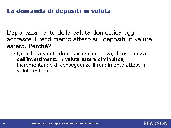 La domanda di depositi in valuta L’apprezzamento della valuta domestica oggi accresce il rendimento