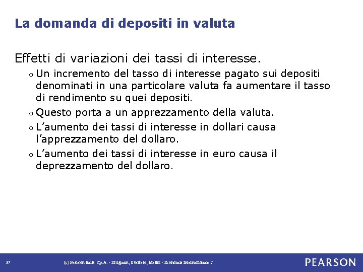 La domanda di depositi in valuta Effetti di variazioni dei tassi di interesse. ○