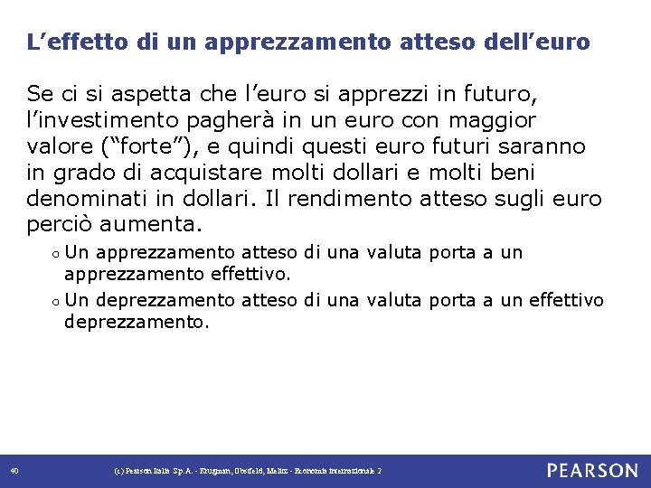 L’effetto di un apprezzamento atteso dell’euro Se ci si aspetta che l’euro si apprezzi