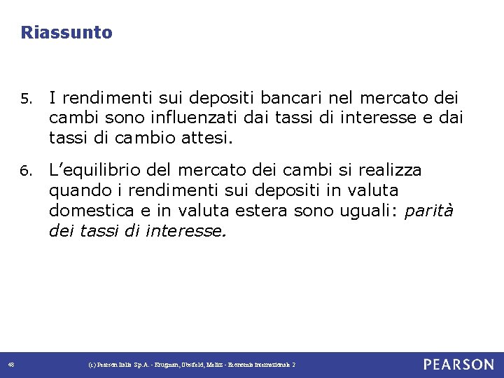 Riassunto 48 5. I rendimenti sui depositi bancari nel mercato dei cambi sono influenzati