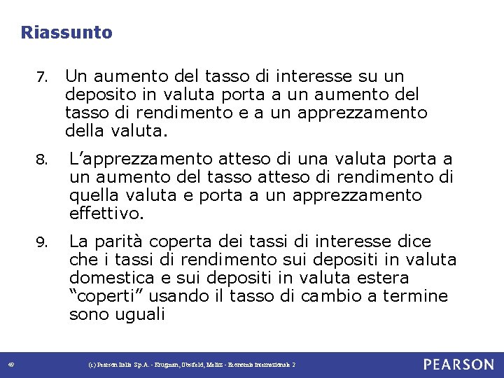 Riassunto 7. 49 Un aumento del tasso di interesse su un deposito in valuta