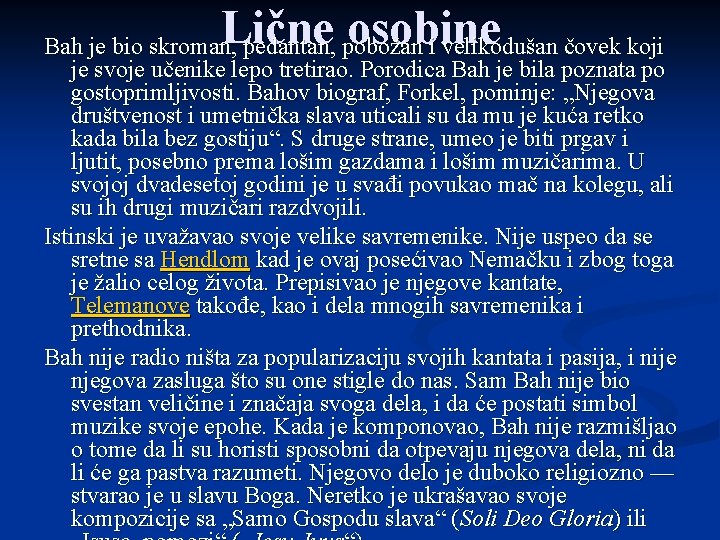 Lične osobine Bah je bio skroman, pedantan, pobožan i velikodušan čovek koji je svoje