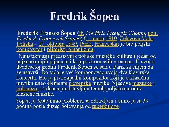 Fredrik Šopen Frederik Fransoa Šopen (fr. Frédéric François Chopin, polj. Fryderyk Franciszek Szopen) (1.