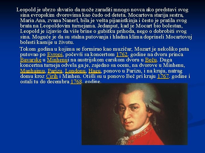 Leopold je ubrzo shvatio da može zaraditi mnogo novca ako predstavi svog sina evropskim