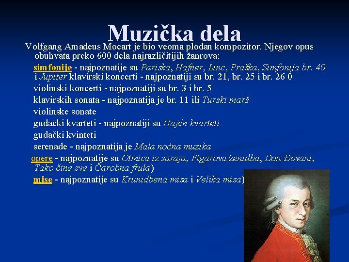 Muzička dela Volfgang Amadeus Mocart je bio veoma plodan kompozitor. Njegov opus obuhvata preko