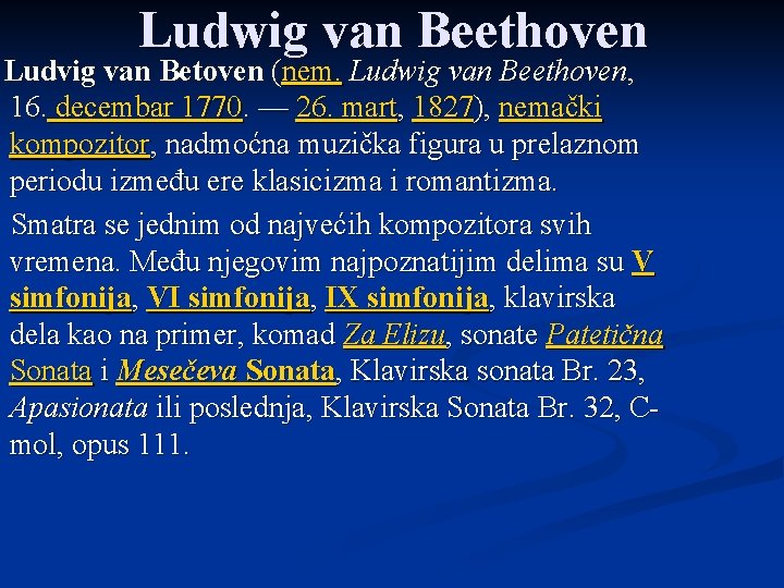 Ludwig van Beethoven Ludvig van Betoven (nem. Ludwig van Beethoven, 16. decembar 1770. —