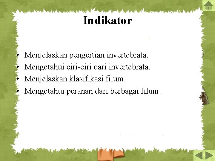 Indikator • • Menjelaskan pengertian invertebrata. Mengetahui ciri-ciri dari invertebrata. Menjelaskan klasifikasi filum. Mengetahui