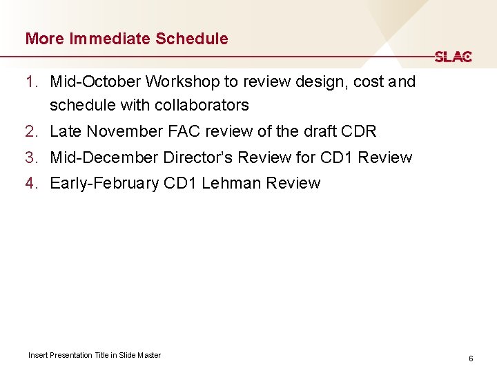 More Immediate Schedule 1. Mid-October Workshop to review design, cost and schedule with collaborators