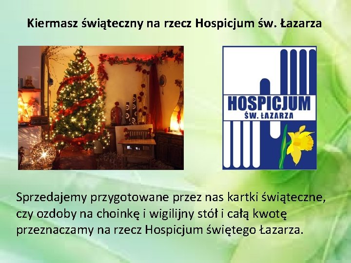 Kiermasz świąteczny na rzecz Hospicjum św. Łazarza Sprzedajemy przygotowane przez nas kartki świąteczne, czy