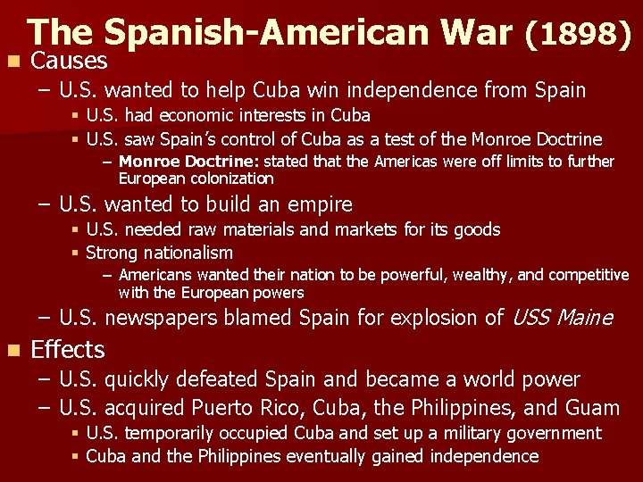 n The Spanish-American War (1898) Causes – U. S. wanted to help Cuba win