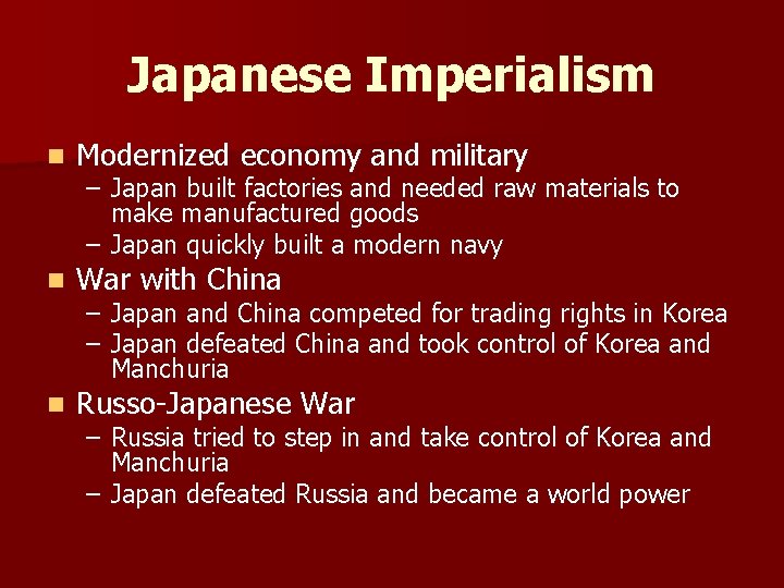 Japanese Imperialism n Modernized economy and military n War with China n Russo-Japanese War