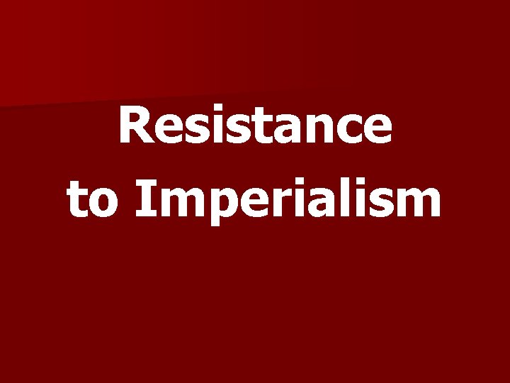 Resistance to Imperialism 