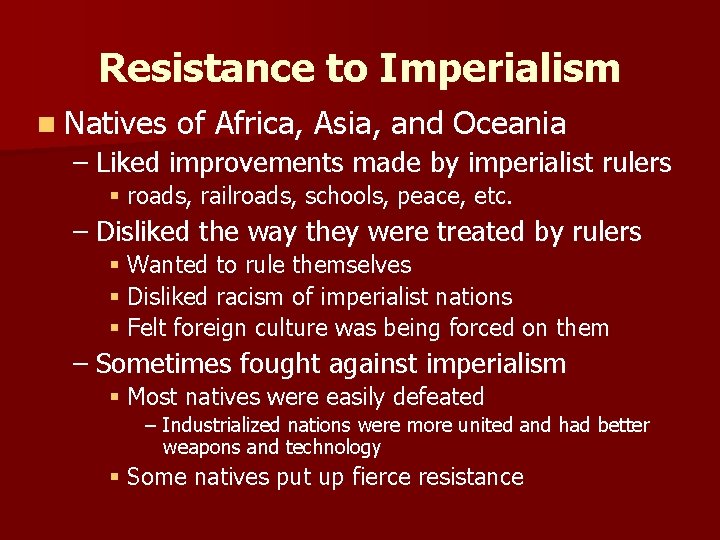 Resistance to Imperialism n Natives of Africa, Asia, and Oceania – Liked improvements made
