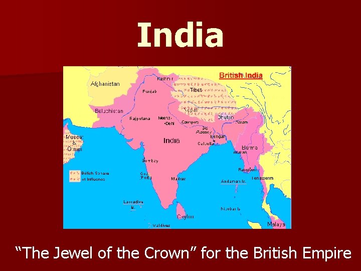 India “The Jewel of the Crown” for the British Empire 