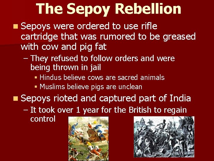 The Sepoy Rebellion n Sepoys were ordered to use rifle cartridge that was rumored
