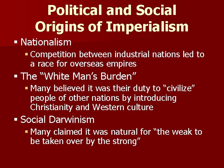 Political and Social Origins of Imperialism § Nationalism § Competition between industrial nations led
