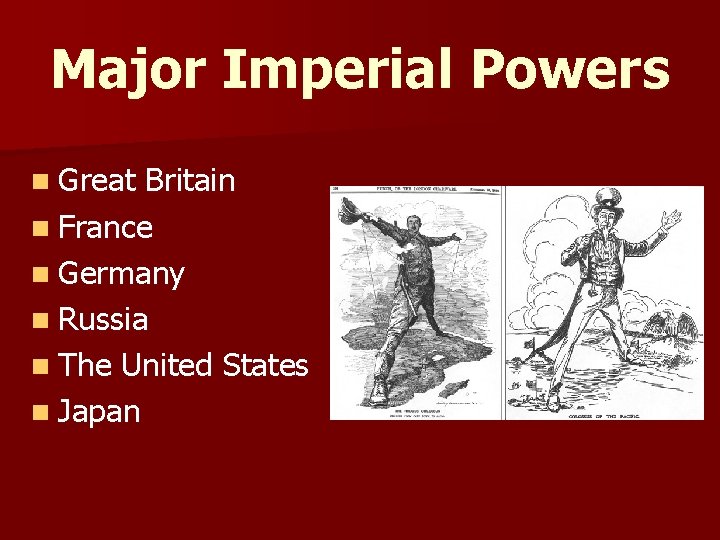 Major Imperial Powers n Great Britain n France n Germany n Russia n The