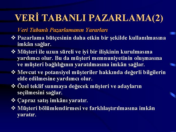 VERİ TABANLI PAZARLAMA(2) Veri Tabanlı Pazarlamanın Yararları v Pazarlama bütçesinin daha etkin bir şekilde