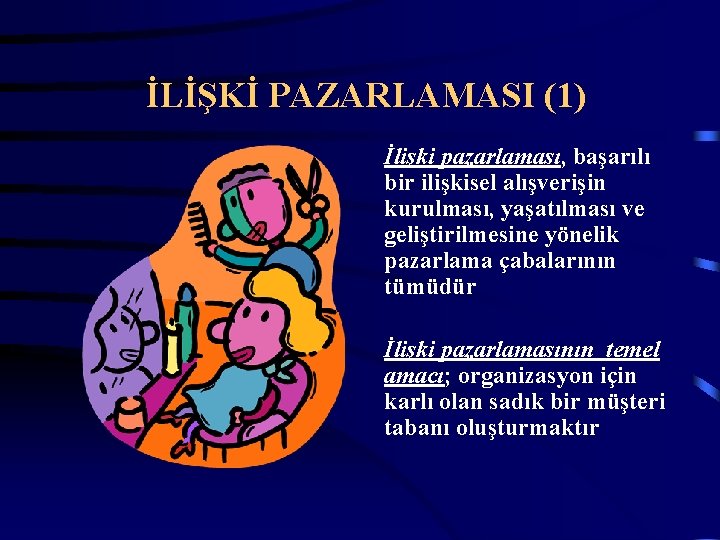 İLİŞKİ PAZARLAMASI (1) İlişki pazarlaması, başarılı bir ilişkisel alışverişin kurulması, yaşatılması ve geliştirilmesine yönelik