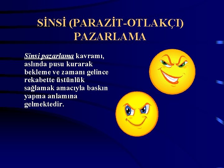 SİNSİ (PARAZİT-OTLAKÇI) PAZARLAMA Sinsi pazarlama kavramı, aslında pusu kurarak bekleme ve zamanı gelince rekabette