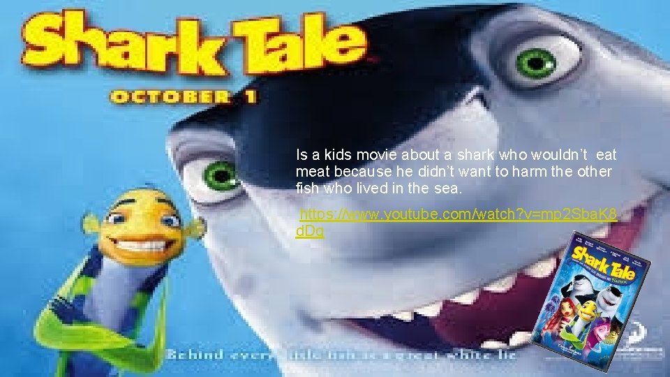 Is a kids movie about a shark who wouldn’t eat meat because he didn’t