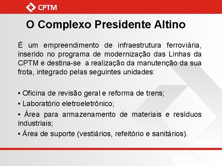 O Complexo Presidente Altino É um empreendimento de infraestrutura ferroviária, inserido no programa de