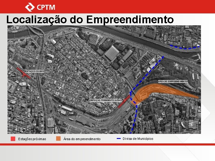 Localização do Empreendimento Estações próximas Área do empreendimento Divisa de Municípios 