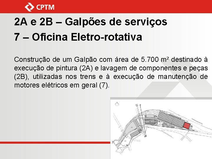 2 A e 2 B – Galpões de serviços 7 – Oficina Eletro-rotativa Construção