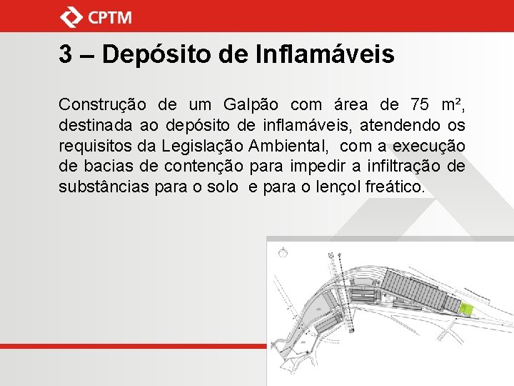 3 – Depósito de Inflamáveis Construção de um Galpão com área de 75 m²,