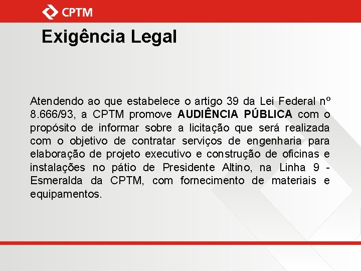 Exigência Legal Atendendo ao que estabelece o artigo 39 da Lei Federal nº 8.