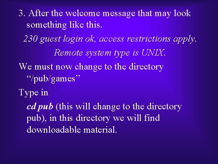3. After the welcome message that may look something like this. 230 guest login 3. After the welcome message that may look something like this. 230 guest login