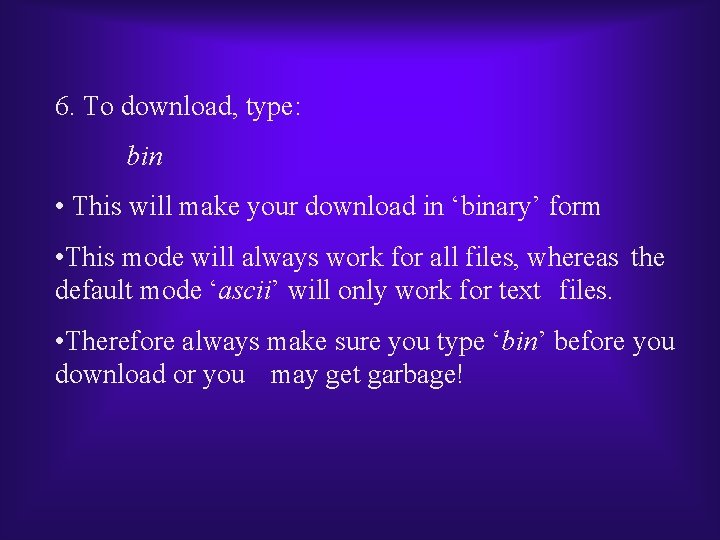 6. To download, type: bin • This will make your download in ‘binary’ form