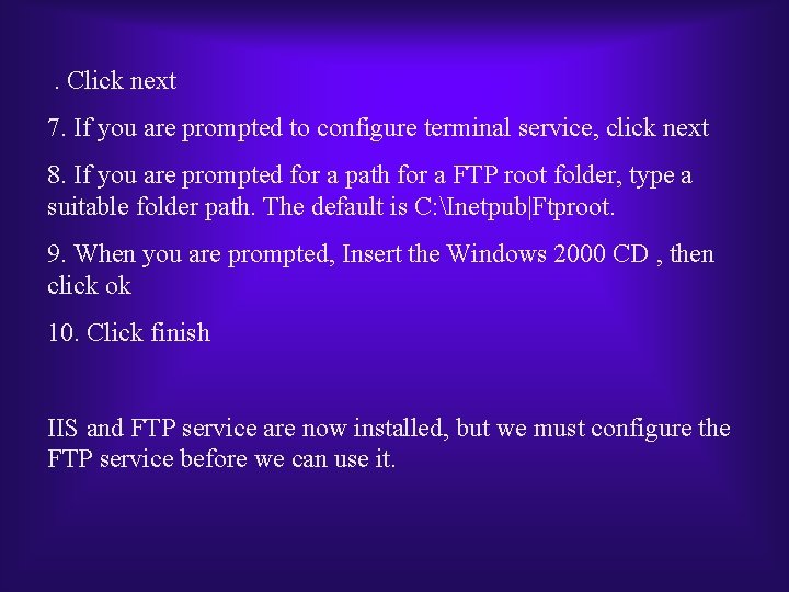 . Click next 7. If you are prompted to configure terminal service, click next