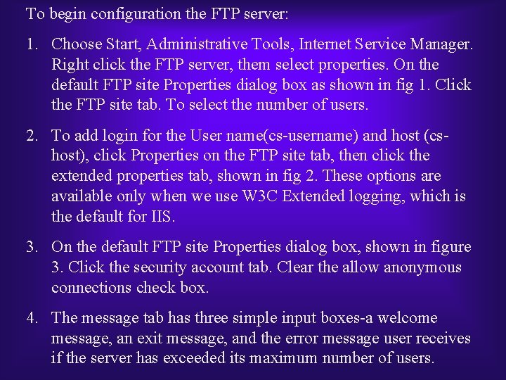 To begin configuration the FTP server: 1. Choose Start, Administrative Tools, Internet Service Manager.
