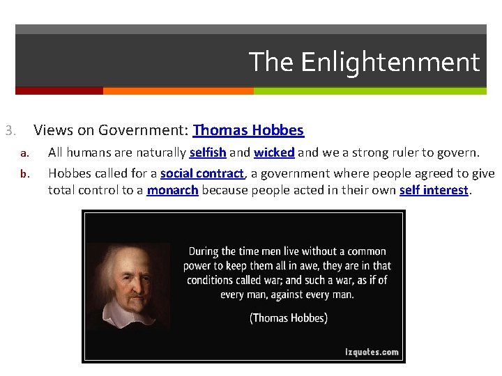 The Enlightenment Views on Government: Thomas Hobbes 3. a. b. All humans are naturally