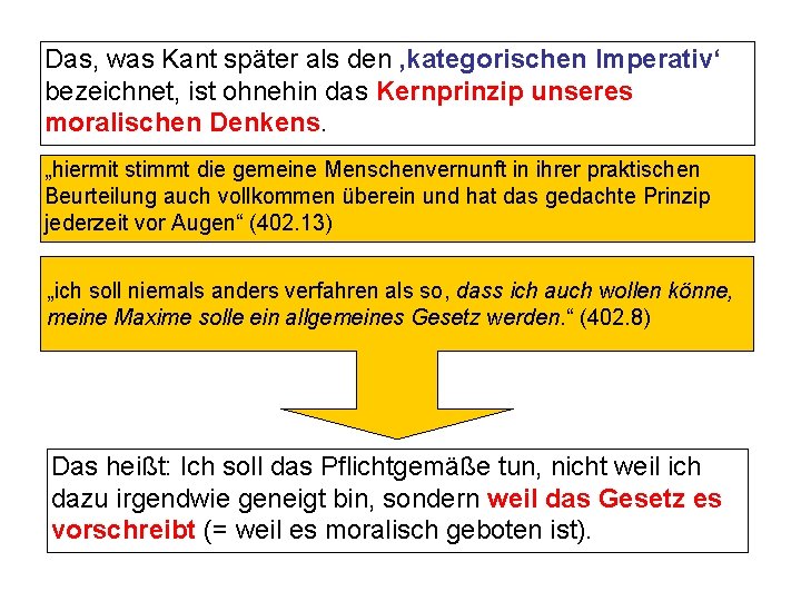 Das, was Kant später als den ‚kategorischen Imperativ‘ bezeichnet, ist ohnehin das Kernprinzip unseres