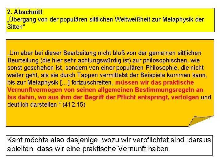 2. Abschnitt „Übergang von der populären sittlichen Weltweißheit zur Metaphysik der Sitten“ „Um aber