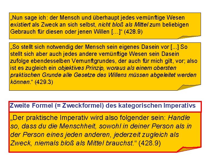 „Nun sage ich: der Mensch und überhaupt jedes vernünftige Wesen existiert als Zweck an