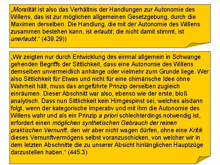 „Moralität ist also das Verhältnis der Handlungen zur Autonomie des Willens, das ist zur