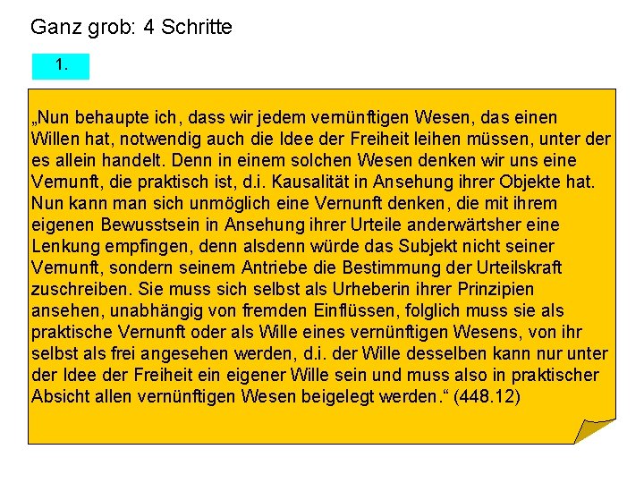 Ganz grob: 4 Schritte 1. „Nun behaupte ich, dass wir jedem vernünftigen Wesen, das