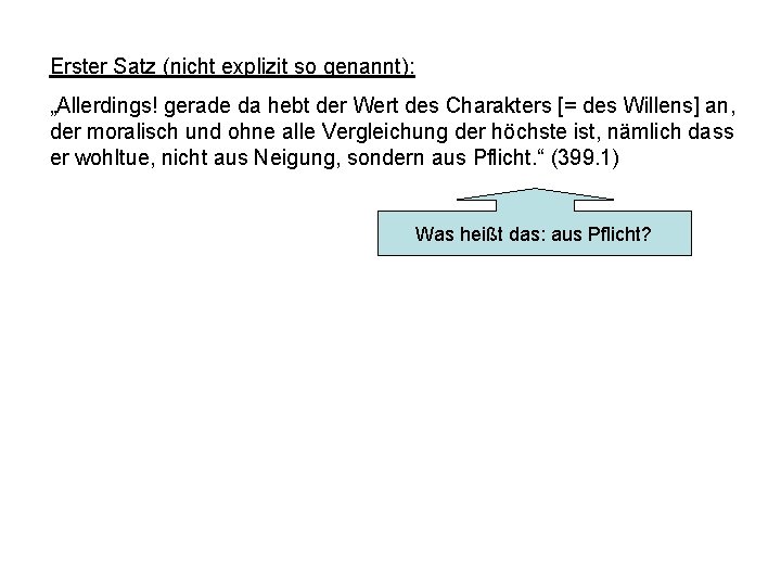 Erster Satz (nicht explizit so genannt): „Allerdings! gerade da hebt der Wert des Charakters