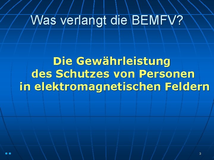 Was verlangt die BEMFV? Die Gewährleistung des Schutzes von Personen in elektromagnetischen Feldern 3