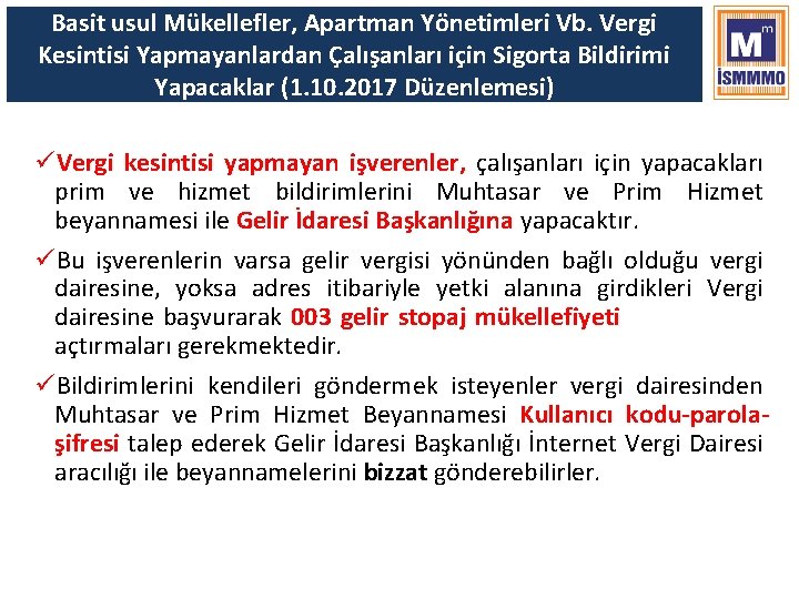 Basit usul Mükellefler, Apartman Yönetimleri Vb. Vergi Kesintisi Yapmayanlardan Çalışanları için Sigorta Bildirimi Yapacaklar